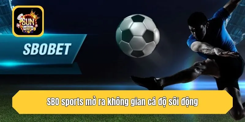 SBO sports mở ra không gian cá độ sôi động