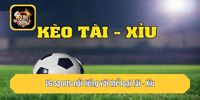 UG Sports nổi tiếng với thể loại Tài - Xỉu